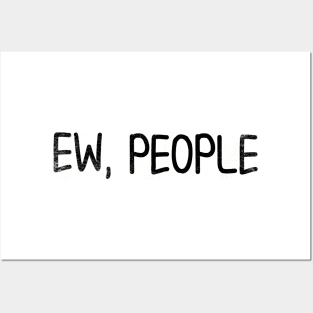 Ew, People // Black Posters and Art